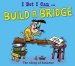 I Bet I Can: Build A Bridge