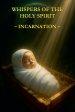 Whispers of the Holy Spirit - Incarnation