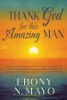 Thank God for This Amazing Man : A 45 Day Prayer Devotional and Journal