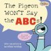 The Pigeon Won\'t Say Abc!