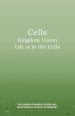 Cells: Kingdom Vision: Life is in the Cells