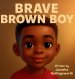 Brave Brown Boy