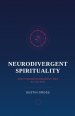 Neurodivergent Spirituality: When Traditional Worship Doesn't Work for Your Brain