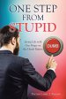 One Step from Stupid : Living Life with One Finger on the Dumb Button