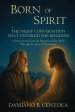Born of Spirit: The Night Conversation That Unveiled the Kingdom-A Deep Journey Into the Mystery of New Birth Through the Eyes of Nicodemus