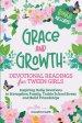 Grace and Growth: Devotional Readings for Tween Girls: Inspiring Daily Devotions to Strengthen Family, Tackle School Stress, and Build Friendships: De
