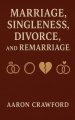 Marriage, Singleness, Divorce, and Remarriage