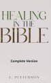 Healing in the Bible: Complete Version: Biblical Healing: The Power of Prayer for Inner Healing and Restoration