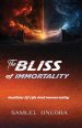 The BLISS of IMMORTALITY: Realities of Life And Immortality