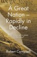 A Great Nation - Rapidly in Decline: How did we get to where we are today?