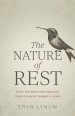 The Nature of Rest: What the Bible and Creation Teach Us about Sabbath Living
