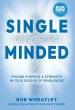 Single-Minded: Finding Purpose & Strength in Your Season of Singleness