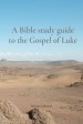 A Bible study guide to the Gospel of Luke