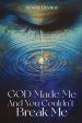 God Made Me, and You Couldn't Break Me