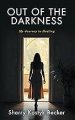 Out of the Darkness: My Journey to Healing