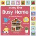 My First Busy Home: Let\'s Look And Learn!