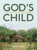 God's Child: A True Story of Brave Faith in Ethiopia