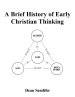 A Brief History of Early Christian Thinking