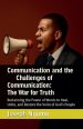 Communication and the Challenges of Communication: The War for Truth : Reclaiming the Power of Words to Heal, Unite, and Restore the Voice of God's Pe