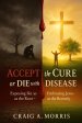 Accept the Cure or Die with the Disease