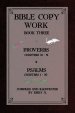 Bible Copy Work Book Three: Proverbs Chapters 21-31 and Psalms Chapters 1-30