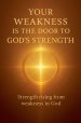 Your Weakness Is the Door to God's Strength