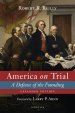 America on Trial: A Defense of the Founding
