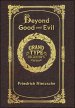 Large Print - Beyond Good and Evil - Grand Type Collector's Edition - Matte Hardcover with Dust Jacket