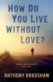 How Do You Live Without Love?