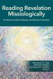 Reading Revelation Missiologically: The Missionary Motive, Message, and Methods of Revelation