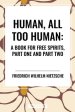 Human, All Too Human: A Book for Free Spirits, Part One and Part Two