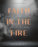 Faith in the Fire: A 30-Day Devotional for When the Story Isn't Over and God Isn't Done