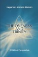 The Oneness and Trinity: A Biblical Perspective