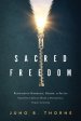 Sacred Freedom: Rethinking Marriage, Desire, and Faith - Escaping the Sexual Shame of Evangelical Purity Culture
