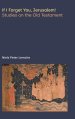 If I Forget You, Jerusalem! Studies on the Old Testament