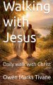 Walking with Jesus: Daily walk with Christ