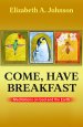 Come, Have Breakfast: Meditations on God and Earth - Paperback
