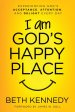 I Am God's Happy Place: Experiencing God's Acceptance, Attention, and Delight Every Day