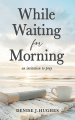 While Waiting for Morning: An Invitation to Pray