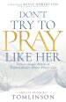 Don't Try to Pray Like Her