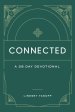 Connected: A 28 Day Devotional: A 28 Day Devotional