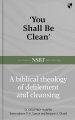 `You Shall Be Clean` – A Biblical Theology Of Defilement And Cleansing