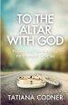 To the Altar With God: Prayers and Declarations for Engaged Couples