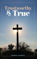 Trustworthy & True