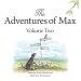 The Adventures of Max. Volume Two