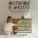 Nothing is Wasted