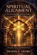 Spiritual Alignment: The Lost Principle of Divine Order - A Practical Guide to Unshakable Dominion