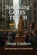 Speaking God's Truth: Bold Messages for a Broken World