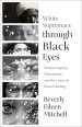 White Supremacy through Black Eyes