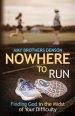 Nowhere to Run: Finding God in the Midst of Your Difficulties